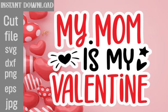 Download My Mom is My Valentine SVG Cut File - Svg Collection