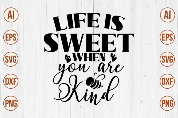 Download Life is Sweet when You Are Kind Svg - Svg Collection