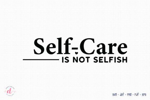 Download Self-Care is Not Selfish - SVG Cut File - Svg Collection