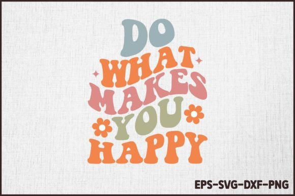 Download Do What Makes You Happy Retro Groovy SVG - Svg Collection