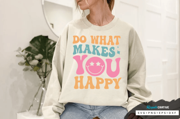 Download Do What Makes You Happy Svg Design - Svg Collection
