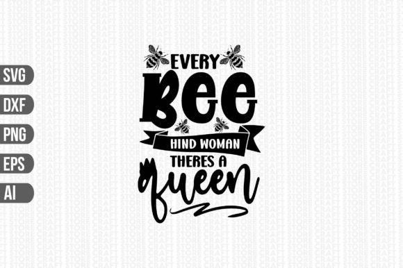 Download Every Bee Hind Woman Theres a Queen Svg - Svg Collection