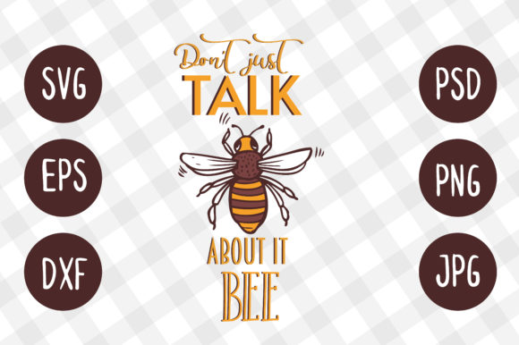 Download Don't Just Talk About It BEE SVG Design - Svg Collection
