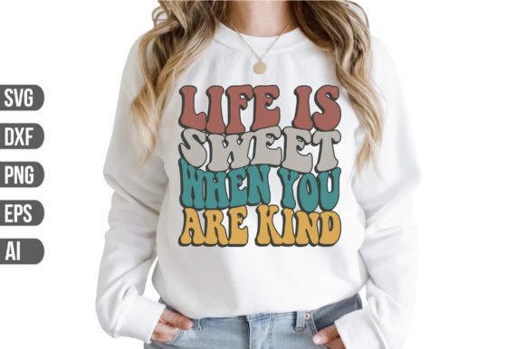 Download Life is Sweet when You Are Kind Svg - Svg Collection