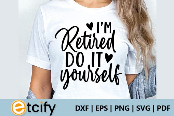 Download I'm Retired Do It Yourself SVG - Svg Collection