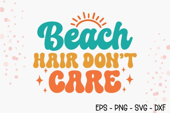 Download Beach Hair Don’t Care - Retro Summer SVG - Svg Collection