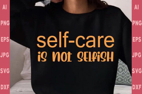 Download Self Care is Not Selfish SVG, Positive S - Svg Collection