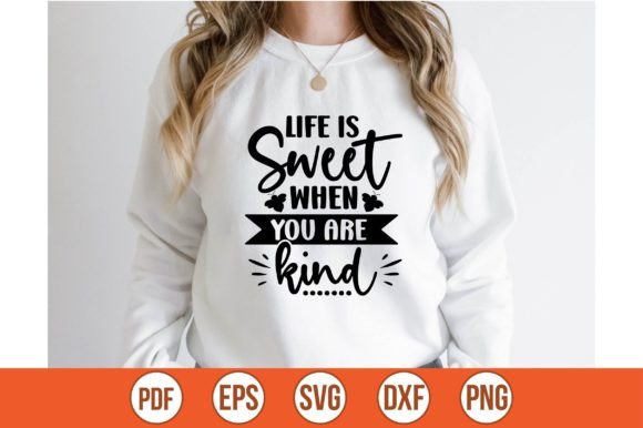 Download Life is Sweet when You Are Kind Svg - Svg Collection