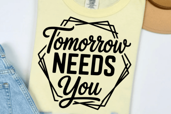 Download Inspirational Tomorrow Needs You SVG - Svg Collection