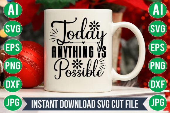 Download Today Anything is Possible Svg - Svg Collection