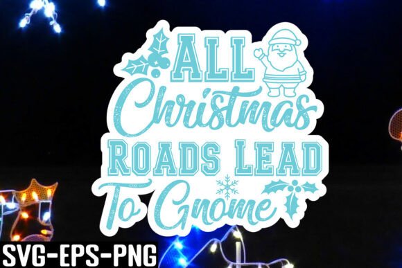 Download All Christmas Roads Lead to Gnome SVG - Svg Collection