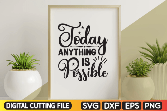 Download Today Anything is Possible Svg - Svg Collection