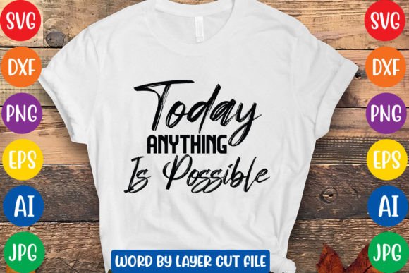 Download Today Anything is Possible Svg Design - Svg Collection