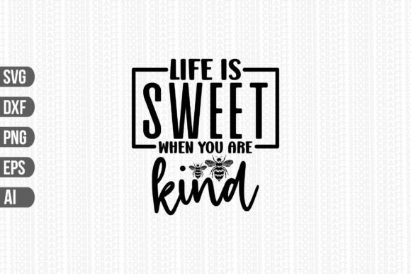 Download Life is Sweet when You Are Kind Svg - Svg Collection