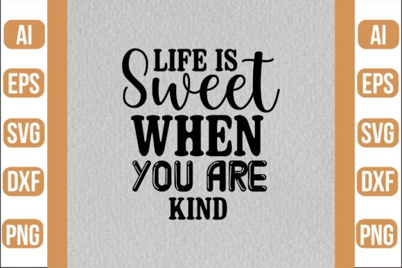 Download Life is Sweet when You Are Kind SVG - Svg Collection
